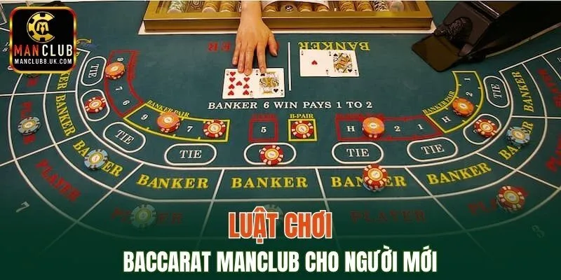 Luật chơi baccarat MANCLUB cho người mới