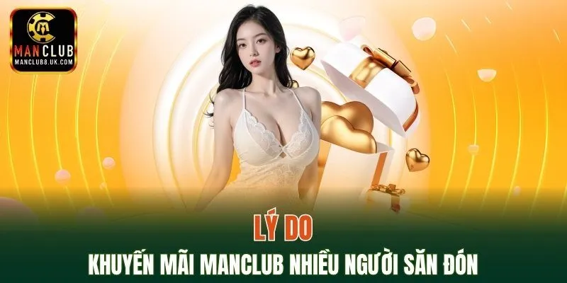 Lý do khuyến mãi MANCLUB nhiều người săn đón